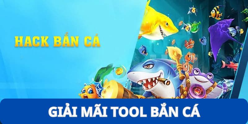giai ma tool ban ca