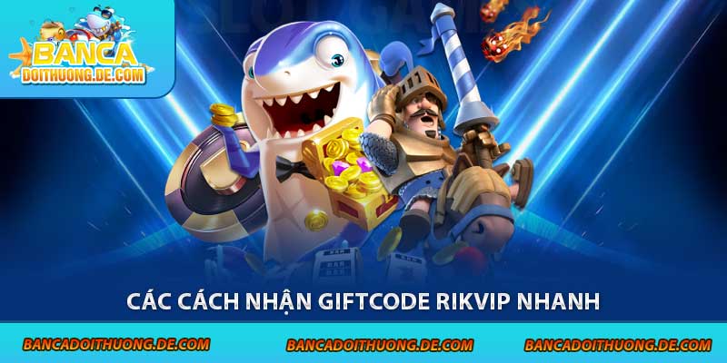 Các cách nhận giftcode Rikvip nhanh